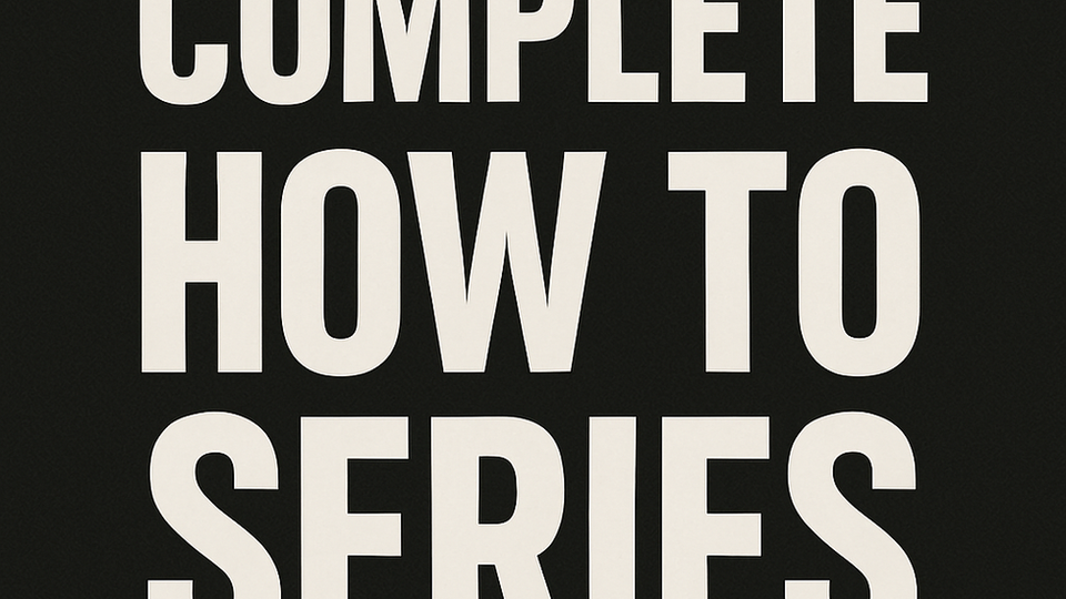 "Complete How To Series"